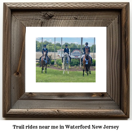 trail rides near me in Waterford, New Jersey